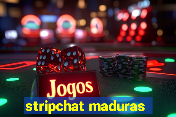 stripchat maduras